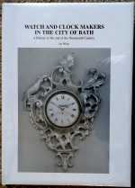 White (I.): Watch and Clock Makers in the City of Bath 