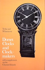 Tribe (T.) and Whatmoor (P.): Dorset Clocks and Clockmakers