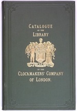 [Clockmakers'  Company]:  Catalogue of the Library of the Clockmakers' Company of London