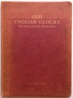 Britten (F.J.): Old English Clocks - The Wetherfield Collection 