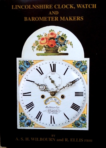 Wilbourn (A.S.H.) & Ellis (R.): Lincolnshire Clock, Watch and Barometer Makers