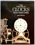 Bruton (E.): The History of Clocks and Watches