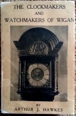 Hawkes (A.J.):  The Clockmakers & Watchmakers of Wigan 1650 - 1850   
