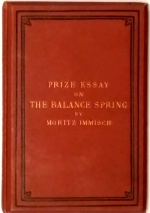 Immisch (M.): Prize Essay on the Balance Spring and its Isochronal Adjustments