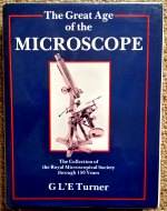 Turner (G.L'E.): The Great Age of the Microscope - The Collection of the Royal Microscopical Society through 150 Years