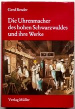 Bender (G.):  Die Uhrenmacher des hohen Schwarzwaldes und ihre Werke  (Volume 1 only)	