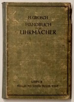 Grosch (H.), Dietzschold (C.) & Httig (A.):  Praktisches Handbuch fr Uhrmacher