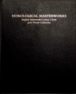 Darken (J.) (editor): 	Horological Masterworks - English Seventeenth-Century Clocks from Private Collections 