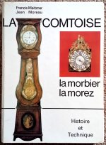Maitzner (F.) & Moreau (J.): La Comtoise, La Morbier, La Morez - Son Histoire - Sa Technique - Ses Particulatites...