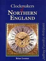 Loomes (B.): Clockmakers of Northern England