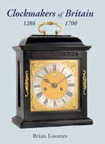 Loomes (B.): Clockmakers of Britain 1286 - 1700