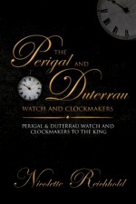 Reichhold (N.): The Perigal and Duterrau Watch and Clockmakers