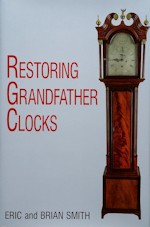 Smith (E.) & Smith (B.): Restoring Grandfather Clocks