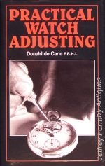 De Carle (D.): Practical Watch Adjusting & Springing